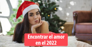 Cómo encontrar el amor con la persona adecuada en 2022