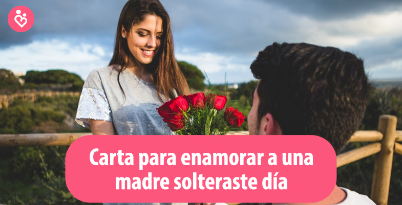 Carta para enamorar a una madre soltera