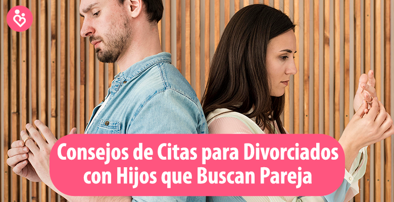 Consejos de Citas para Divorciados con Hijos que Buscan Pareja en 2025