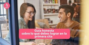 Del chat a la mesa: guía honesta sobre lo quE debes lograr en la primera cita para que la conexión sea real